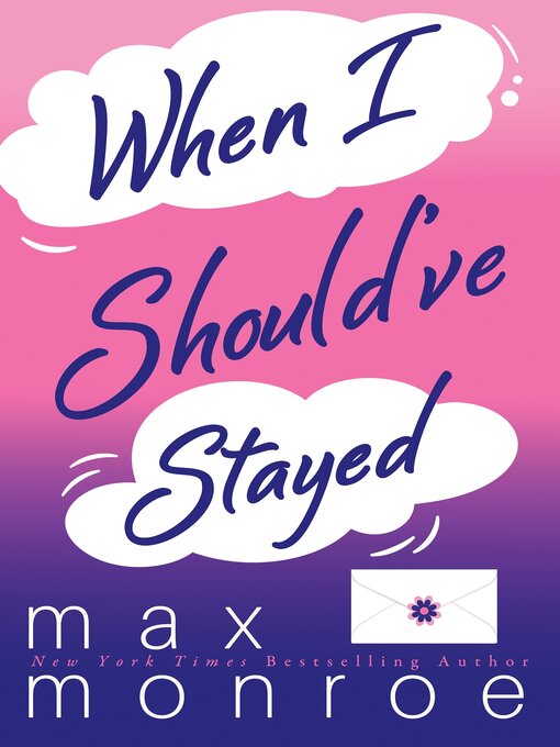 Title details for When I Should've Stayed by Max Monroe - Available